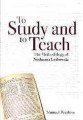 TO STUDY AND TO TEACH: The Methodology of Nechama Leibowitz