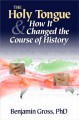 The Holy Tongue and How It Changed the Course of History