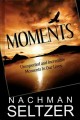 Moments- Unexpected and Incredible Moments in Our Lives
