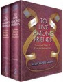 To Live Among Friends, 2 Volume Set