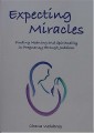 Expecting Miracles : Finding Meaning and Spirituality in Pregnancy Through Judaism