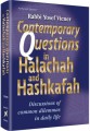 CONTEMPORARY QUESTIONS IN HALACHAH AND HASHKAFAH