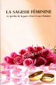La Sagesse Feminine (Women's Wisdom - The Garden of Peace for Women in French)