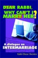 Dear Rabbi: Why Can't I Marry Her?