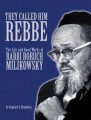 THEY CALLED HIM REBBE: The Life and Good Works of Rabbi Boruch Milikowsky