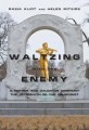 WALTZING WITH THE ENEMY: A Mother and Daughter Confront the Aftermath of the Holocaust